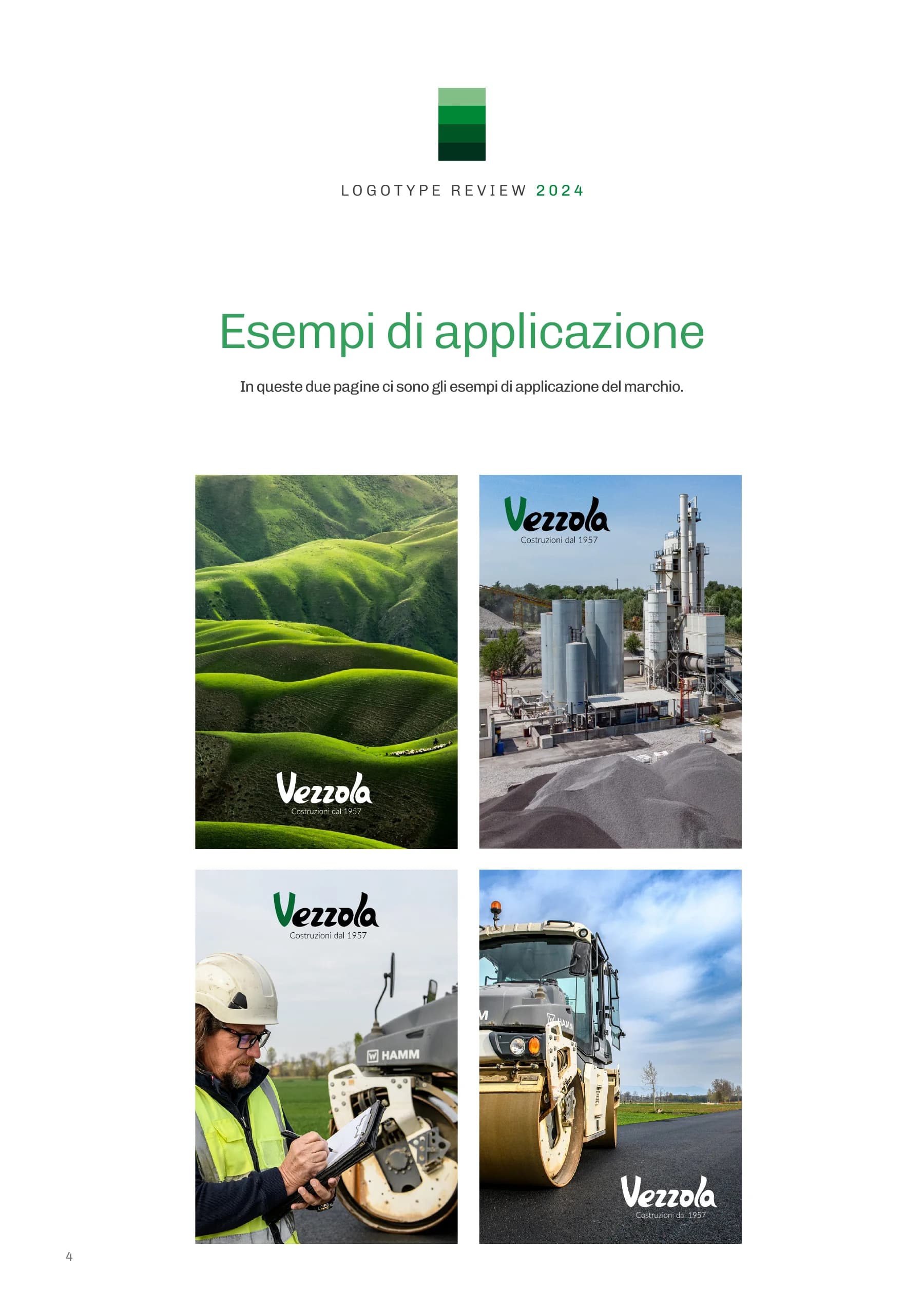 Esempi di applicazione dell’identità Vezzola